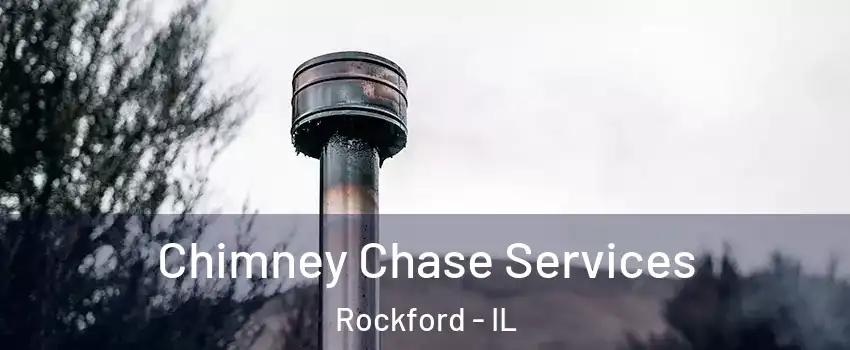  Chimney Chase Services Rockford - IL