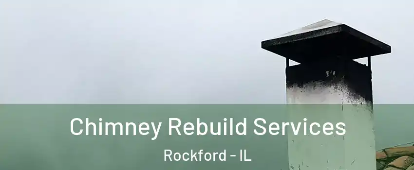  Chimney Rebuild Services Rockford - IL