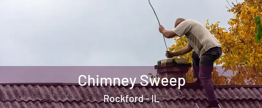  Chimney Sweep Rockford - IL