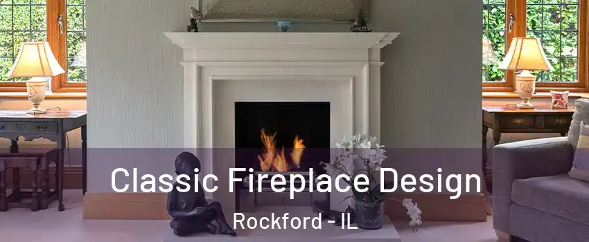  Classic Fireplace Design Rockford - IL