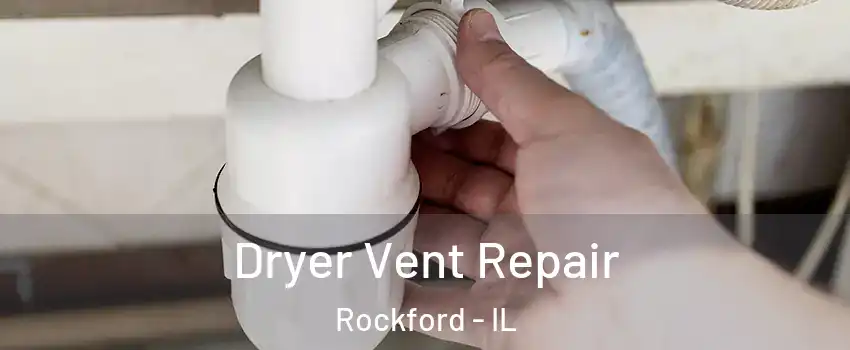  Dryer Vent Repair Rockford - IL