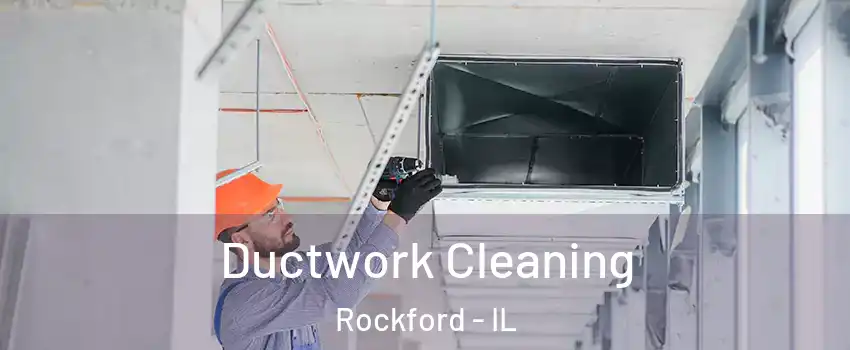  Ductwork Cleaning Rockford - IL