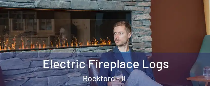  Electric Fireplace Logs Rockford - IL