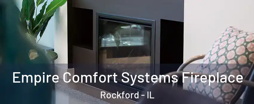  Empire Comfort Systems Fireplace Rockford - IL