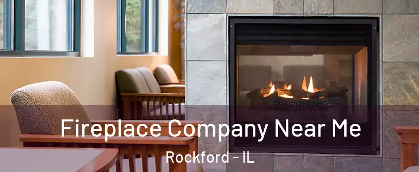  Fireplace Company Near Me Rockford - IL
