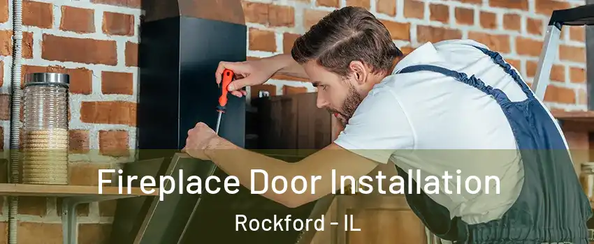  Fireplace Door Installation Rockford - IL