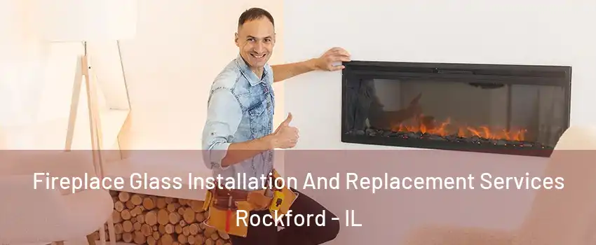  Fireplace Glass Installation And Replacement Services Rockford - IL