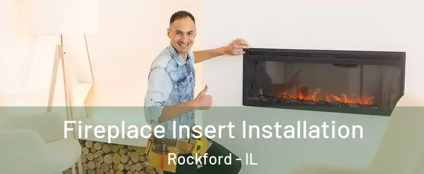  Fireplace Insert Installation Rockford - IL