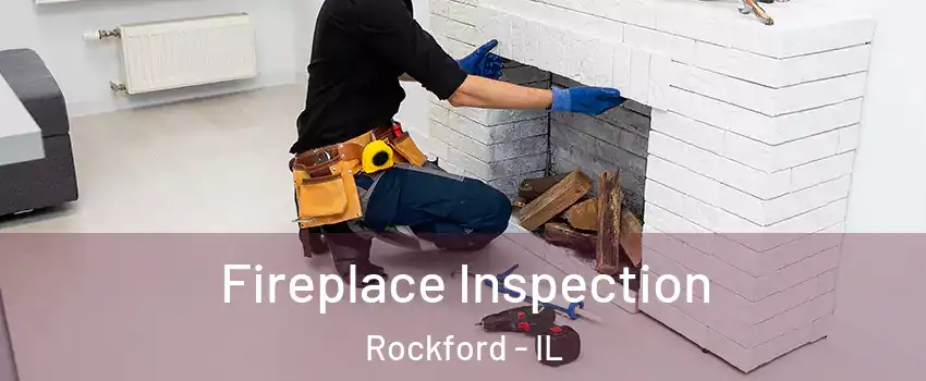  Fireplace Inspection Rockford - IL