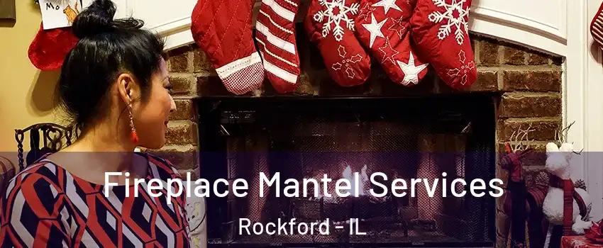  Fireplace Mantel Services Rockford - IL