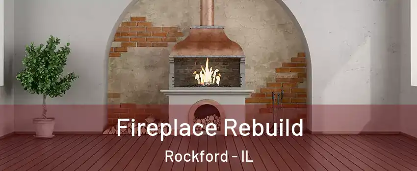  Fireplace Rebuild Rockford - IL