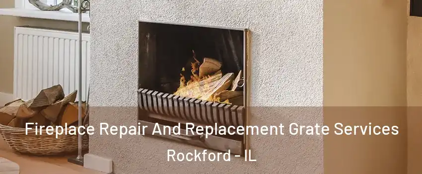  Fireplace Repair And Replacement Grate Services Rockford - IL