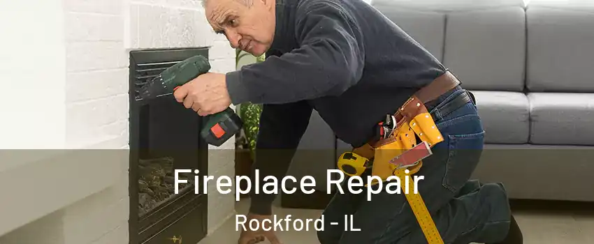  Fireplace Repair Rockford - IL
