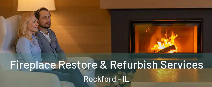  Fireplace Restore & Refurbish Services Rockford - IL