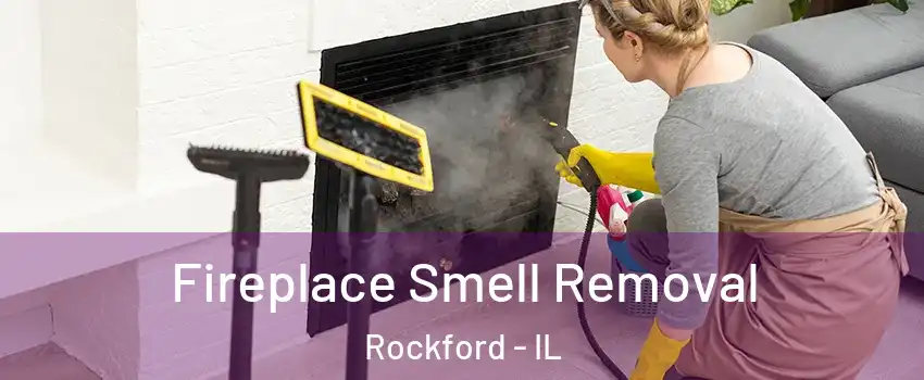  Fireplace Smell Removal Rockford - IL