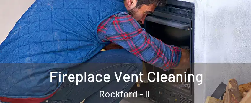  Fireplace Vent Cleaning Rockford - IL