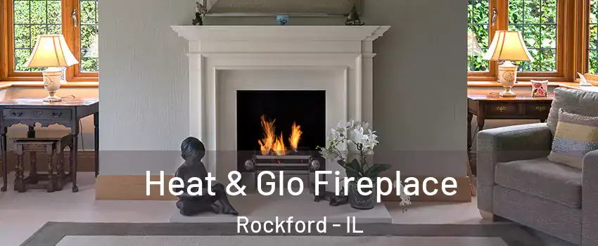  Heat & Glo Fireplace Rockford - IL