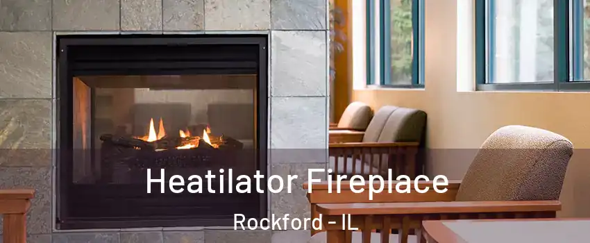  Heatilator Fireplace Rockford - IL