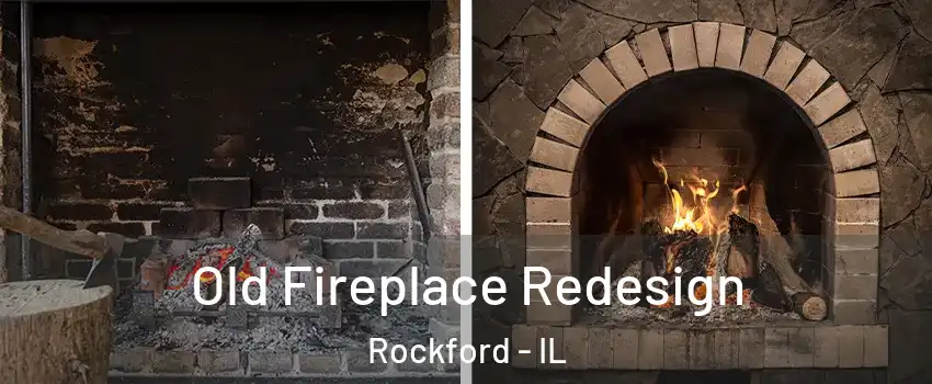  Old Fireplace Redesign Rockford - IL
