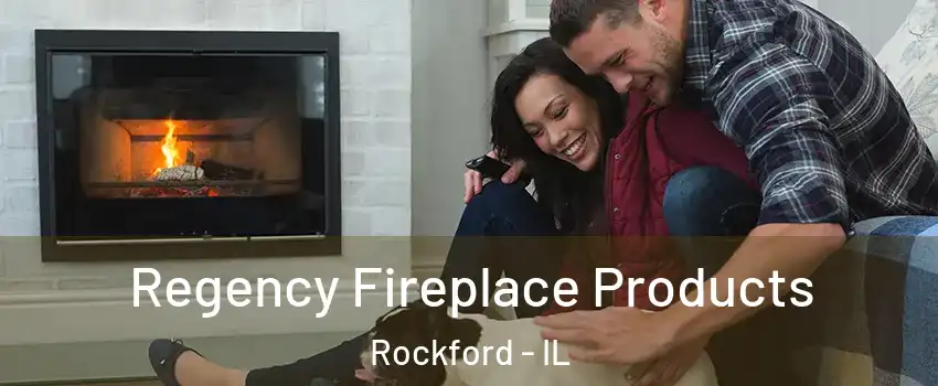  Regency Fireplace Products Rockford - IL