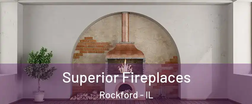  Superior Fireplaces Rockford - IL