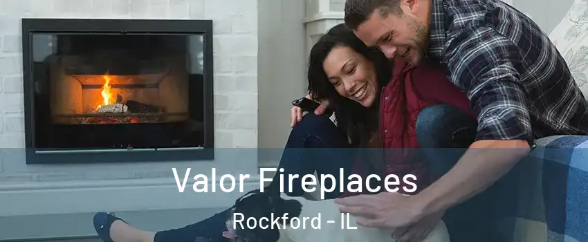 Valor Fireplaces Rockford - IL