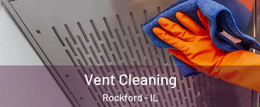  Vent Cleaning Rockford - IL